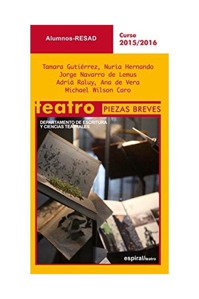 Teatro: piezas breves : Alumnos RESAD, curso 2015-2016 (Primera edición)